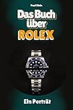 Das Buch über Rolex: Ein Porträt