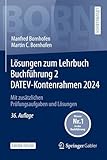 Lösungen zum Lehrbuch Buchführung 2 DATEV-Kontenrahmen 2024: Mit zusätzlichen Prüfungsaufgaben und Lösungen (Bornhofen Buchführung 2 LÖ)