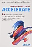Das Mindset von DevOps. Accelerate: 24 Schlüsselkompetenzen, um leistungsstarke Technologieunternehmen zu entwickeln und zu skalieren