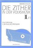 Die Zither in der Volksmusik II/Heft 1: Eine Einführung in die Kunst des Zitherspieles