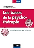 Les bases de la psychothérapie - 3e éd. - Approche intégrative et éclectique: Approche intégrative et éclectique