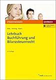 Lehrbuch Buchführung und Bilanzsteuerrecht: Mit Online-Zugang (Steuerfachkurs)
