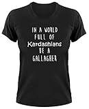 In A World Full of Kardashians Be A Gallagher Fan T-Shirt Fanshirt, M, Ladies schwarz