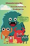 Freundebuch: Monsterstarke Freundschaften: Freundebuch,, Kindergarten, Geschenk, Monsterstarke Freundschaften im Kindergarten