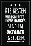 Die besten Wirtschaftsinformatiker sind im Oktober geboren: Notizbuch A5 I Dotted I 160 Seiten I Tolles Geschenk für Kollegen, Familie & Freunde