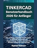 Tinkercad Benutzerhandbuch 2026 für Anfänger: Ein vollständiger Schritt-für-Schritt-Leitfaden zu 3D-Design, Schaltkreisen und Programmierung -Erstellen, Innovieren und Ihre Ideen mühelos zum Leben er