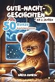 Gute-Nacht-Geschichten ab 2 Jahren: 50 Kurze Kuschelgeschichten mit zauberhaften Illustrationen für einen süßen Moment vor dem Schlafengehen