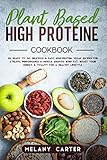 PLANT BASED HIGH PROTEIN COOKBOOK: 122 Ready to go Delicious & Easy High-Protein Vegan Recipes For Athletic Performance & muscle growth. Burn Fat, boost ... for a Healthy lifestyle (English Edition)