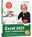 Excel 2021 - Stufe 2: Aufbauwissen: Das umfassende Lernbuch für Fortgeschrittene! Auch für die Version 365 geeignet!
