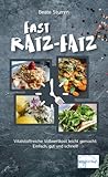 Fast Ratz-Fatz: Zeitsparende, tiereiweißfreie, vitalstoffreiche Vollwertkost leicht gemacht. Einfach, gut und schnell: Vollwertküche leicht gemacht (Die 'kleine' Reihe)