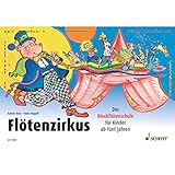 Flötenzirkus: Die Blockflötenschule für Kinder ab fünf Jahren. Band 1. Sopran-Blockflöte. (Flötenzirkus, Band 1)