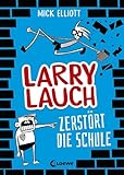 Larry Lauch zerstört die Schule (Band 1): Comic-Roman für Jungen und Mädchen ab 9 Jahre