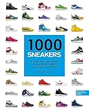 1000 Sneakers: Von Air Jordan über Pump bis Yeezy – Die legendärsten Sneakers aus Mode, Sport und Popkultur