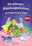 Die schönsten Mädchengeschichten zum Vorlesen für gute Träume: Liebevolle Gute-Nacht-Geschichten zum Kuscheln und Einschlafen für Kinder ab 5 Jahren