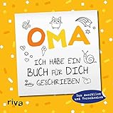Oma, ich habe ein Buch für dich geschrieben – Version für Kinder: Zum Ausfüllen und Verschenken. Das perfekte Geschenk für die Großmutter zu Geburtstag, Weihnachten oder Ostern