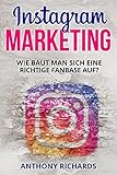Instagram Marketing: Wie baut man sich eine richtige Fanbase auf und Vermarktet sich selber Social Media Werbung für Anfänger Erfolgreich auf Instagram ... für Schritt Anleitung (Edition Instagram)
