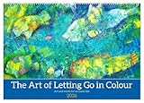 The Art of Letting Go in Colour. Art and words for an easier life (Wandkalender 2026 DIN A2 quer), CALVENDO Monatskalender: Picturesque inspiration for letting go (CALVENDO Art)