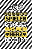 Notizbuch liniert: Piccoloflöte spielen ist alles, was mein Herz begehrt