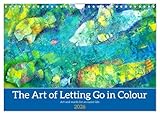 The Art of Letting Go in Colour. Art and words for an easier life (Wall Calendar 2026 DIN A4 Landscape), CALVENDO 12 Month Wall Calendar: Picturesque inspiration for letting go (CALVENDO Art)