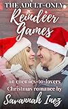 The Adult-Only Reindeer Games: an enemies-to-lovers Christmas romance (Sexy Santas & Ugly Sweaters: a 2022 Christmas Romance Collection) (English Edition)