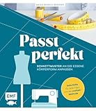 Passt perfekt – Schnittmuster an die eigene Körperform anpassen: Enger, weiter, länger, kürzer: Soforthilfe für jede Figur mit der Crafteln-Methode
