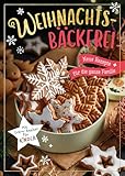 Weihnachtsbäckerei - Neue Rezepte für die ganze Familie: Mit Extra-Kapitel für Kinder