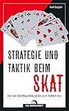 Strategie und Taktik beim Skat: Von der Blattbeurteilung bis zum hohlen Ass