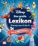 Disney: Das große Lexikon – Disney von A-Z: Mit mehr als 150 Charakteren (Disney Klassiker)