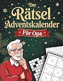 Der Rätsel-Adventskalender für Opa: 24 Tage Rätselspaß bis Heiligabend. Das perfekte Geschenk für Knobelfans – mit Sudoku, Kreuzworträtsel & Quizfragen