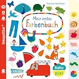 Baby Pixi (unkaputtbar) 79: Mein erstes Farbenbuch (79): wasserfest, schadstoffgeprüft, reißfest