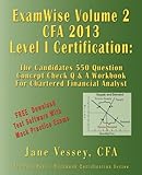 ExamWise Volume 2 For 2013 CFA Level I Certification The Second Candidates Question And Answer Workbook For Chartered Financial Analyst (with Download Practice Exam Software)