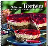 Geliebte Torten Band 2: Landfrauen begeistern mit ihren Torten- und Kuchenrezepten. Noch mehr köstliche Kreationen im zweiten Teil! Mit Tipps und Tricks für perfektes Gelingen.