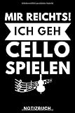 MIR REICHTS! ICH GEH CELLO SPIELEN NOTIZBUCH: A5 Notizbuch LINIERT Geschenkidee für Cellisten | Cello spielen | Cellobuch | Instrument | Geschenk für Anfänger Profis Kinder Erwachsene | Planer