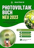 PHOTOVOLTAIK BUCH NEU 2023 - PHOTOVOLTAIK UND SPEICHER die Grundlagen und Förderungen: Bonus: Übersicht Förderungen AT /Übersicht Förderungen DE ... SONDERAUSGABE MIT BAUTAGEBUCH: SONDERAUSGABE