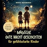Magische Gute-Nacht-Geschichten für gefühlsstarke Kinder: intensive Emotionen liebevoll begleiten & beruhigt einschlafen trotz starker Gefühle inkl. kindgerechter Entspannungsmethoden | ab 3 Jahren