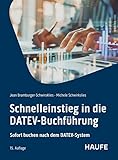 Schnelleinstieg in die DATEV-Buchführung: Sofort buchen nach dem DATEV-System (Haufe Fachbuch)