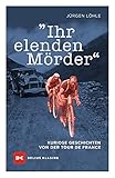 Ihr elenden Mörder: Kuriose Geschichten von der Tour de France