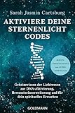 Aktiviere deine Sternenlicht-Codes: Geheimwissen der Lichtwesen zur DNA-Aktivierung, Bewusstseinserweiterung und für dein spirituelles Erwachen - BONUS: 7 Meditationen zum Audio-Download