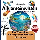 Allgemeinwissen für Kinder: Das Wissensbuch für Jungen und Mädchen ab 8 Jahren. Kinderlexikon mit 400 Fragen und Antworten in Farbe