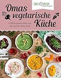 Omas vegetarische Küche: Lieblingsgerichte aus der guten alten Zeit | Fleischlose Rezepte des erfolgreichen Youtubers – Maultaschen, Schnitzel und Co (Aus Omas Küche 6)