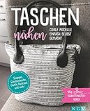Taschen nähen - Coole Modelle einfach selbst gemacht: Shopper, Schultertasche, Clutch, Rucksack & mehr