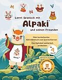 Alpaki und seine Freunde. Spanisch lernen mit Spaß: Das bunte Alphabet für Kinder ab 4 Jahren: Zweisprachiges Kinderbuch Deutsch–Spanisch mit QR ... Lernseiten zum spielerischen Spanischlernen
