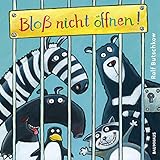 Bloß nicht öffnen!: Pappbilderbuch (Bloss nicht..., Band 1)