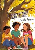 Die Freundschaftsbande *'Freunde für immer'*: Freundschaftsgeschichten *'Kinder der Freundschaft'* Freundschaftsbuch-Kinderbuch-Fantastischen Kindergartenfreunde-Poesiealbum-Ja-Buch-Album