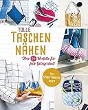 Tolle Taschen nähen. Über 20 Modelle für jede Gelegenheit: Mit Schnittmuster-Bogen