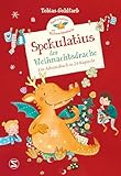 Spekulatius, der Weihnachtsdrache: Ein Adventsbuch in 24 Kapiteln | Adventskalender zum Vorlesen, der Klassiker mit dem Weihnachtsdrachen Spekulatius