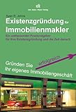 Existenzgründung für Immobilienmakler: Ein umfassender Praxisratgeber für Ihre Existenzgründung und die Zeit danach