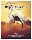 WAVE CULTURE Surfcoach: Trainingsbuch und Travelguide für Wellenreiter