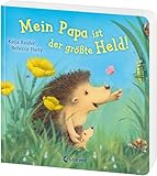 Mein Papa ist der größte Held!: Das ideale Geschenk, z.B. zum Vatertag