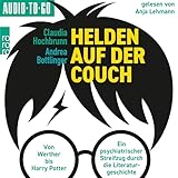 Helden auf der Couch: Von Werther bis Harry Potter - ein psychiatrischer Streifzug durch die Literaturgeschichte